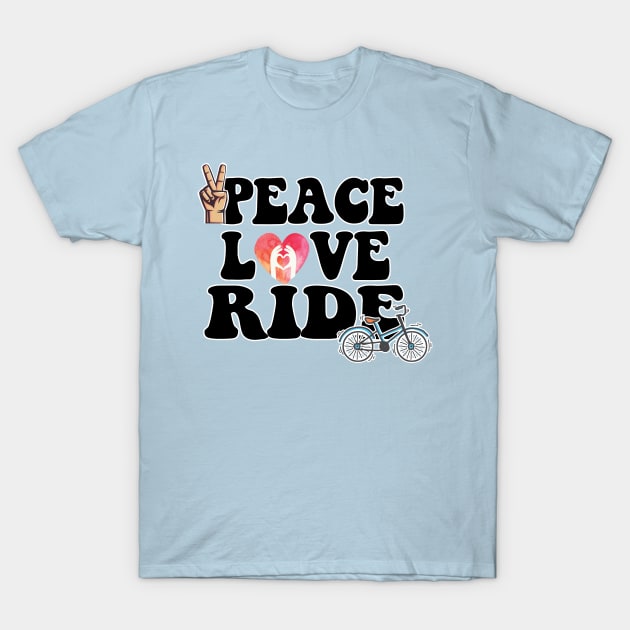 Peace Love Ride T-Shirt by PeaceLoveandWeightLoss